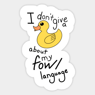 I don't give a Duck about my Fowl language Sticker